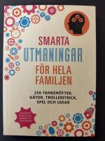 Smarta utmaningar f&ouml;r hela familjen : 250 tanken&ouml;tter, g&aring;tor, trolleritrick, spel och lekar