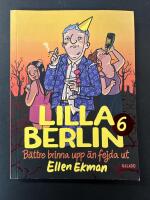 Lilla Berlin 6 : B&auml;ttre brinna upp &auml;n fejda ut