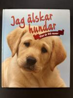 Jag &auml;lskar hundar : [fler &auml;n 50 raser]