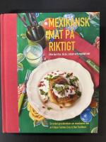 Mexikansk mat p&aring; riktigt : [&auml;kta burritos, tacos, salsor och mycket mer : en enkel grundkokbok om mexikansk mat]
