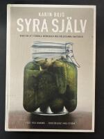 Syra sj&auml;lv : konsten att f&ouml;r&auml;dla gr&ouml;nsaker med h&auml;lsosamma bakterier