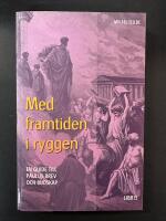 Med framtiden i ryggen : en guide till Paulus brev och budskap