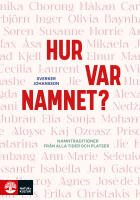 Hur var namnet? : namntraditioner fr&aring;n alla tider och platser