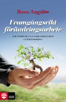 Framg&aring;ngsrikt f&ouml;r&auml;ndringsarbete : om individ och organisation i f&ouml;r&auml;ndring