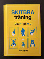 Skitbra tr&auml;ning : din pt p&aring; wc