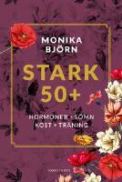 Stark 50+ : hormoner, s&ouml;mn, kost, tr&auml;ning