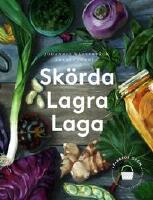 Sk&ouml;rda, lagra, laga : v&aring;ra b&auml;sta recept och sk&ouml;rdetips