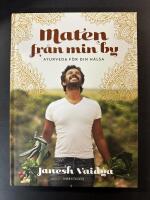 Maten fr&aring;n min by : ayurveda f&ouml;r din h&auml;lsa