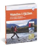 Vandra i fj&auml;llen : allt du beh&ouml;ver veta f&ouml;r att komma ig&aring;ng med fj&auml;llvandring