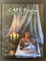 Caf&eacute; Dalarna : [recept och guide till 47 caf&eacute;er]