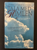 Tala med himlen : ett mediums budskap om livet efter d&ouml;den