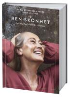 Ren sk&ouml;nhet : naturlig hudv&aring;rd fr&aring;n v&auml;xtriket