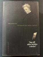 "Jag vill s&auml;tta v&auml;rlden i r&ouml;relse" : en biografi &ouml;ver Selma Lagerl&ouml;f