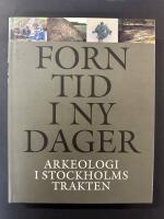 Forntid i ny dager : arkeologi i Stockholmstrakten
