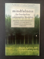 Mindfulness for borderline personality disorder : relieve your suffering using the core skill of dialectical behavior therapy