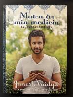 Maten &auml;r min medicin : ayurveda i ditt k&ouml;k