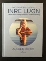 En &auml;ventyrares guide till inre lugn : genom mental tr&auml;ning, mindfulness och b&auml;ttre andning
