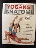 Yogans anatomi : [75 &ouml;vningar som ger maximalt resultat]