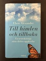 Till himlen och tillbaka : en neurokirurgs n&auml;ra-d&ouml;den-upplevelse