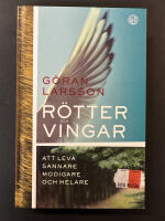 R&ouml;tter och vingar : att leva sannare, modigare och helare