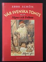 V&aring;r svenska tomte : s&auml;gner och folktro