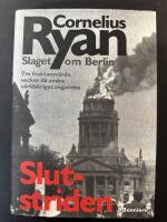 Slutstriden : slaget om Berlin 16 april-2 maj 1945