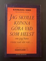 Jag skulle kunna g&ouml;ra vad som helst, om jag bara visste vad det var- : [uppt&auml;ck vad du egentligen vill]