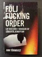 F&ouml;lj fucking order : liv och d&ouml;d i skuggan av S&ouml;dert&auml;ljemaffian