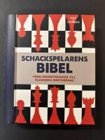 Schackspelarens bibel : fr&aring;n grundtekniker till klassiska m&auml;stardrag