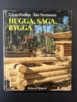 Hugga, s&aring;ga, bygga