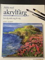 M&aring;la med akrylf&auml;rg : [l&auml;r dig m&aring;la steg f&ouml;r steg]