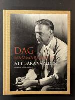Dag Hammarskj&ouml;ld : att b&auml;ra v&auml;rlden