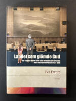 Landet som gl&ouml;mde Gud : hur Sverige under 1900-talet formades till v&auml;rldens mest sekul&auml;rindividualistiska land