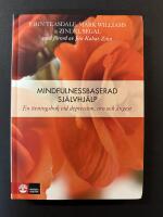 Mindfulnessbaserad sj&auml;lvhj&auml;lp : en &ouml;vningsbok vid depression, oro och &aring;ngest
