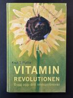 Vitaminrevolutionen : st&auml;rk ditt immunf&ouml;rsvar med vitaminer och mineraler, s&aring; f&aring;r du b&auml;ttre h&auml;lsa och mer energi : [bygg upp ditt immunf&ouml;rsvar]