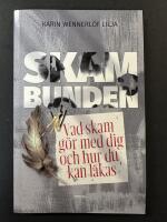 Skambunden : vad skam g&ouml;r med dig och hur du kan l&auml;kas