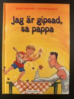 Jag &auml;r gipsad, sa pappa