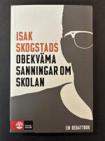 Isak Skogstads obekv&auml;ma sanningar om skolan : en debattbok