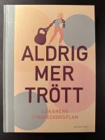 Aldrig mer tr&ouml;tt : l&auml;karens fyraveckorsplan