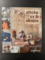 Sticka, sy & skapa : kreativa projekt i naturliga material