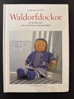 Waldorfdockor : sy dockan sj&auml;lv och sy och sticka dockans kl&auml;der
