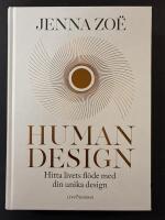 Human design : hitta livets fl&ouml;de med din unika design