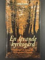 En levande kyrkog&aring;rd : vandringar p&aring; den gamla kyrkog&aring;rden i Uppsala