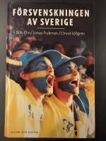 F&ouml;rsvenskningen av Sverige : det nationellas f&ouml;rvandlingar