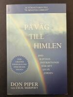 P&aring; v&auml;g till himlen : Jesu slutliga instruktioner f&ouml;r ditt liv p&aring; jorden