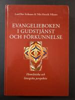 Evangelieboken i gudstj&auml;nst och f&ouml;rkunnelse : homiletiska och liturgiska perspektiv