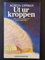 Ut ur kroppen : mina upplevelser i en annan dimension