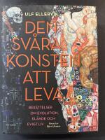 Den sv&aring;ra konsten att leva : ber&auml;ttelser om evolution, el&auml;nde och evigt liv