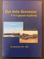 Det sista decenniet : F 16 Upplands flygflottilj : en minnesbok 1993-2003