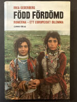 F&ouml;dd f&ouml;rd&ouml;md : romerna - ett europeiskt dilemma